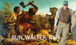 aaaagetoutrunwalterrun2.gif